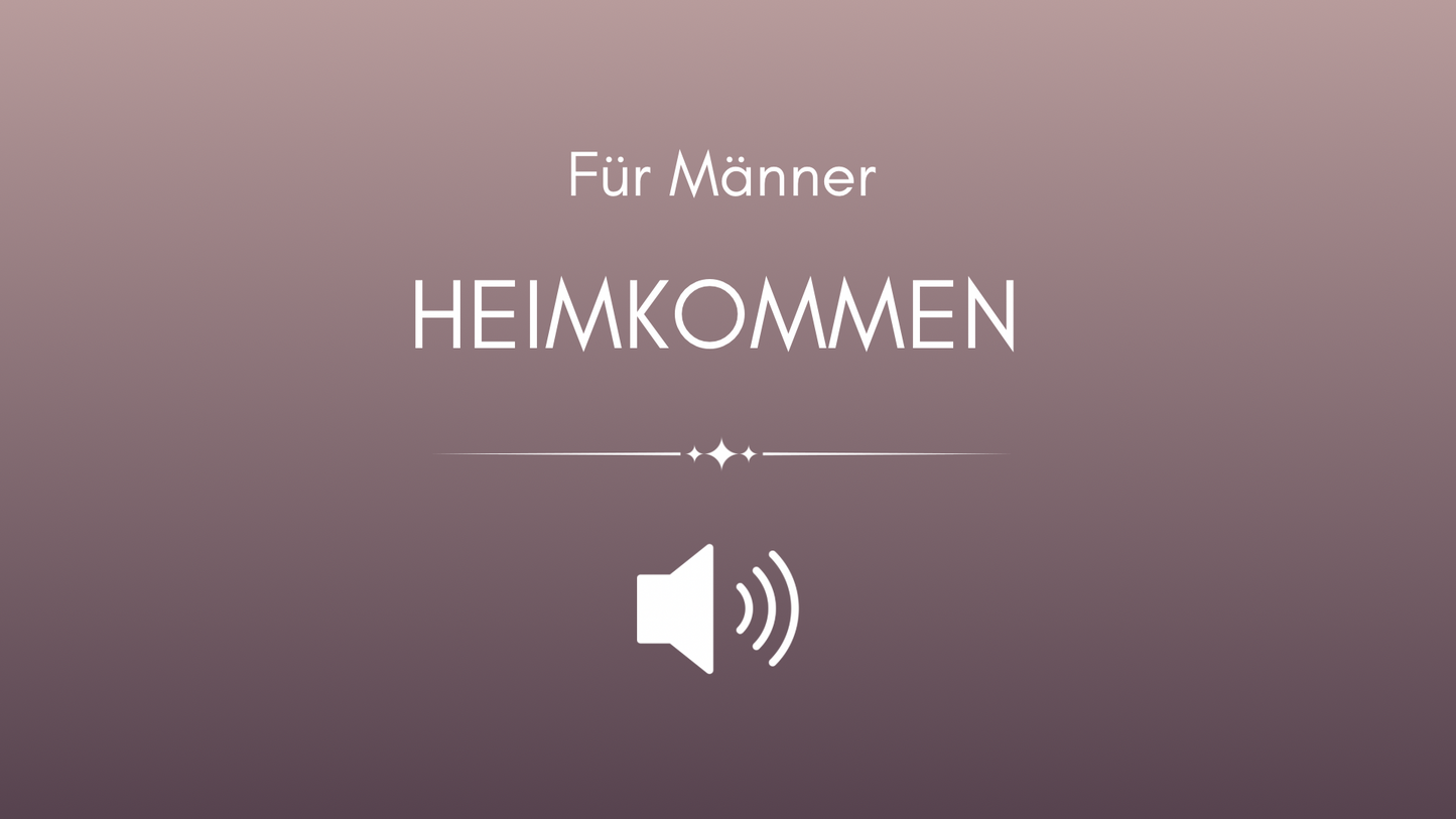 Meditation: Heimkommen (für Männer)