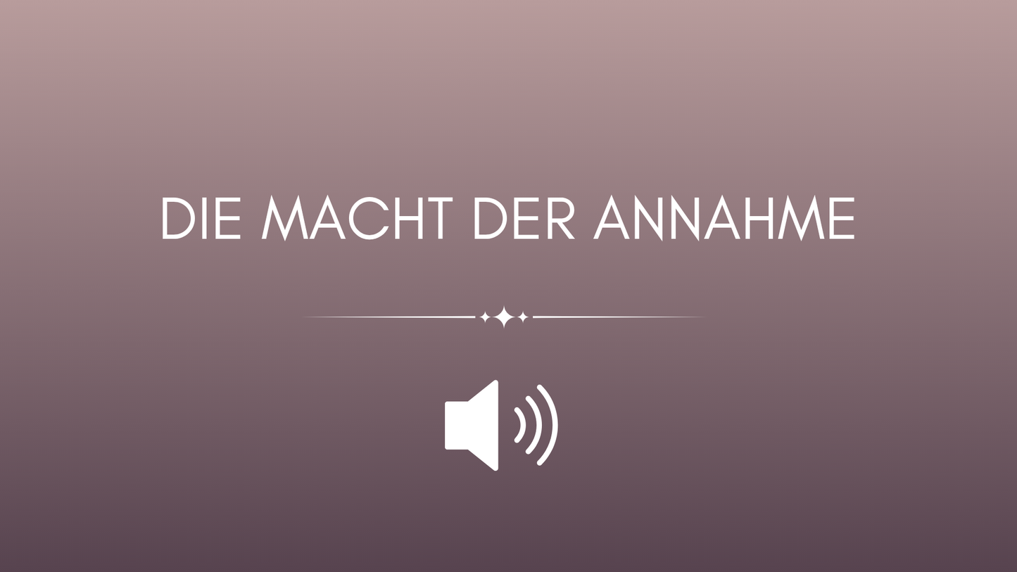Meditation: Die Macht der Annahme